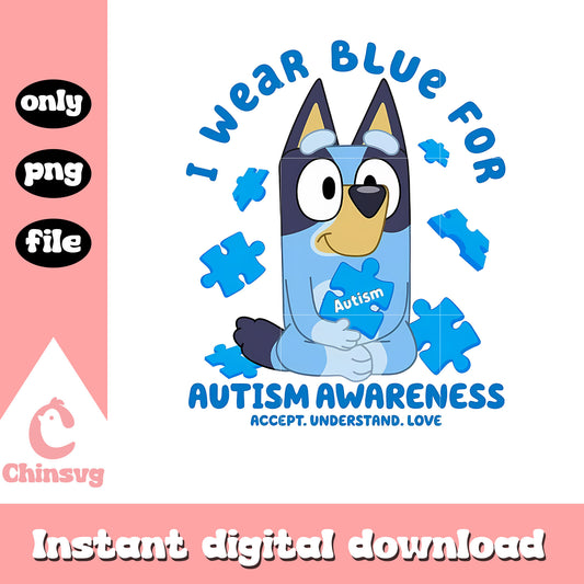 Bluey I wear Blue for autism png, autism awareness day png