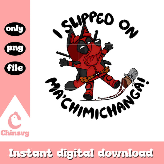 Bluey deadpool I slipped on ma chimichanga png, deadpool png