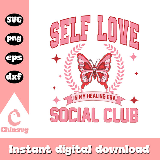 Butterfly in my healing era svg, Self love social club svg