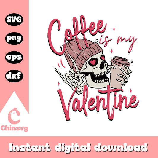 Coffee is my valentine skull design svg, human skeleton svg