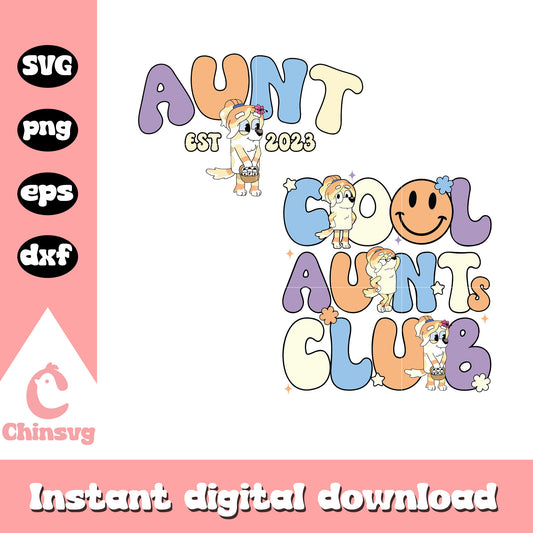 Cool aunt club design svg, aunt character svg, cast of bluey svg