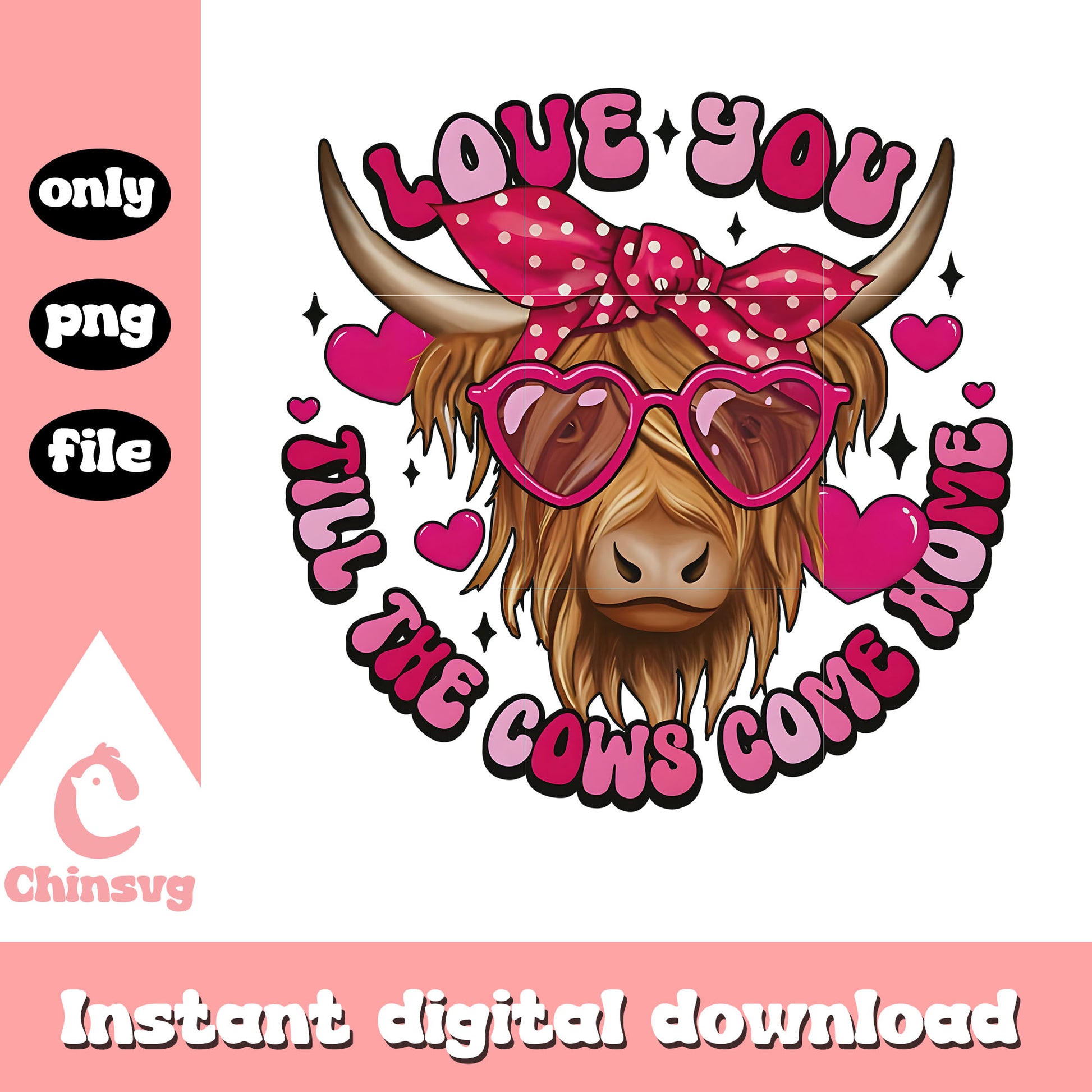 Cow love you till the cow comes home Png, Heifer Valentine png