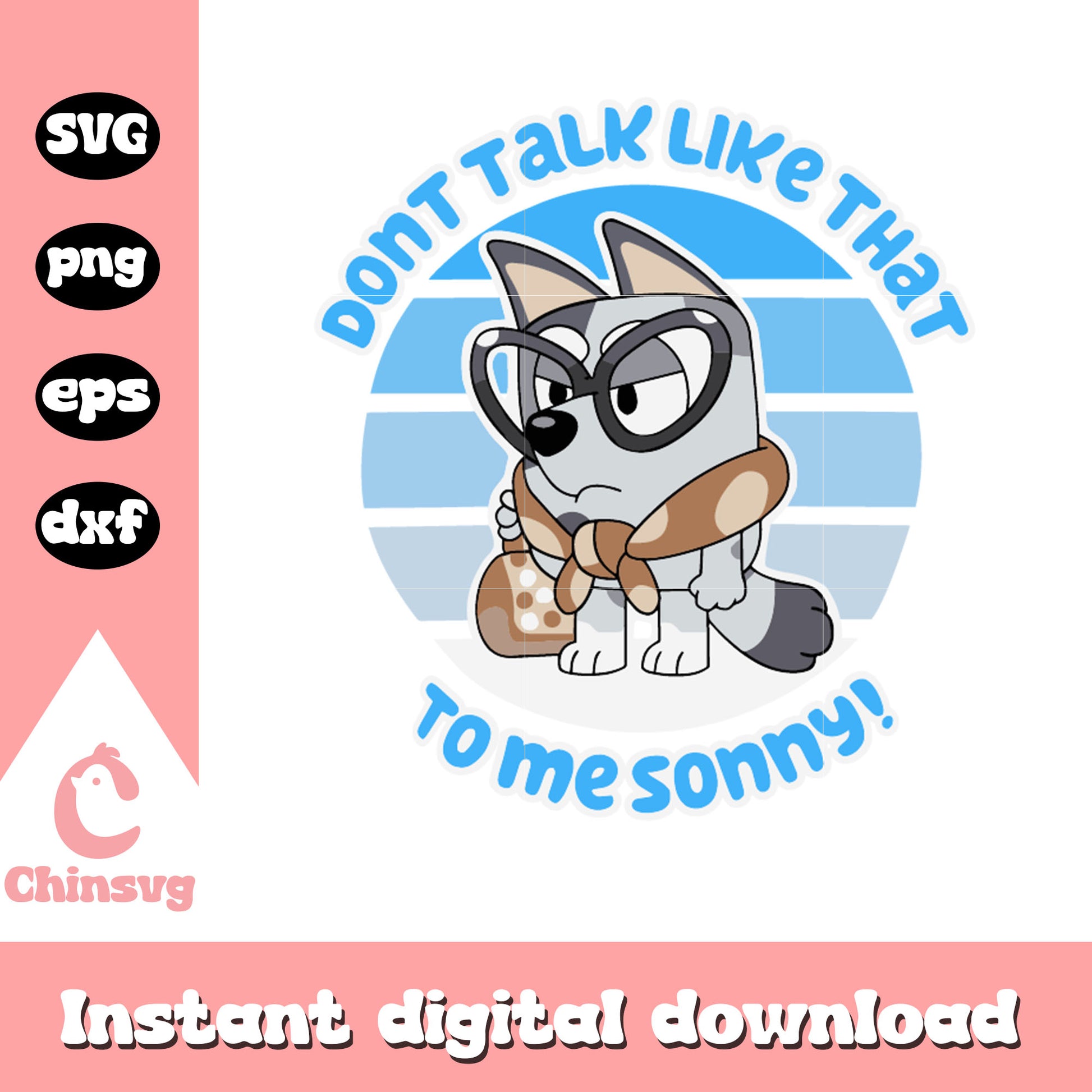 Don't talk like that to me sonny svg, bluey granny quote svg