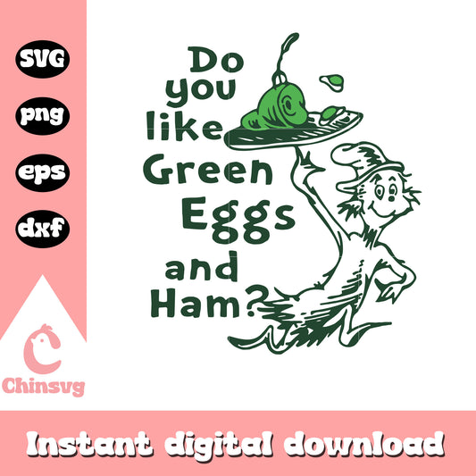 Do you like green eggs and ham svg, green eggs svg, dr seuss svg