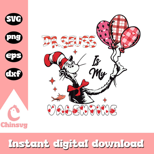 Dr Seuss is my valentine design svg, dr seuss valentine svg