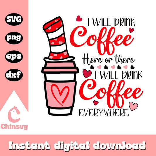 Dr seuss I will drink coffee svg, dr seuss valentine's day svg