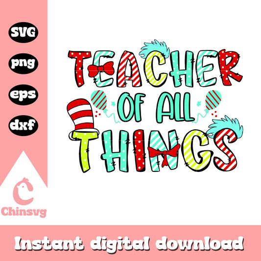 Dr seuss teacher of all things svg, dr seuss teacher svg