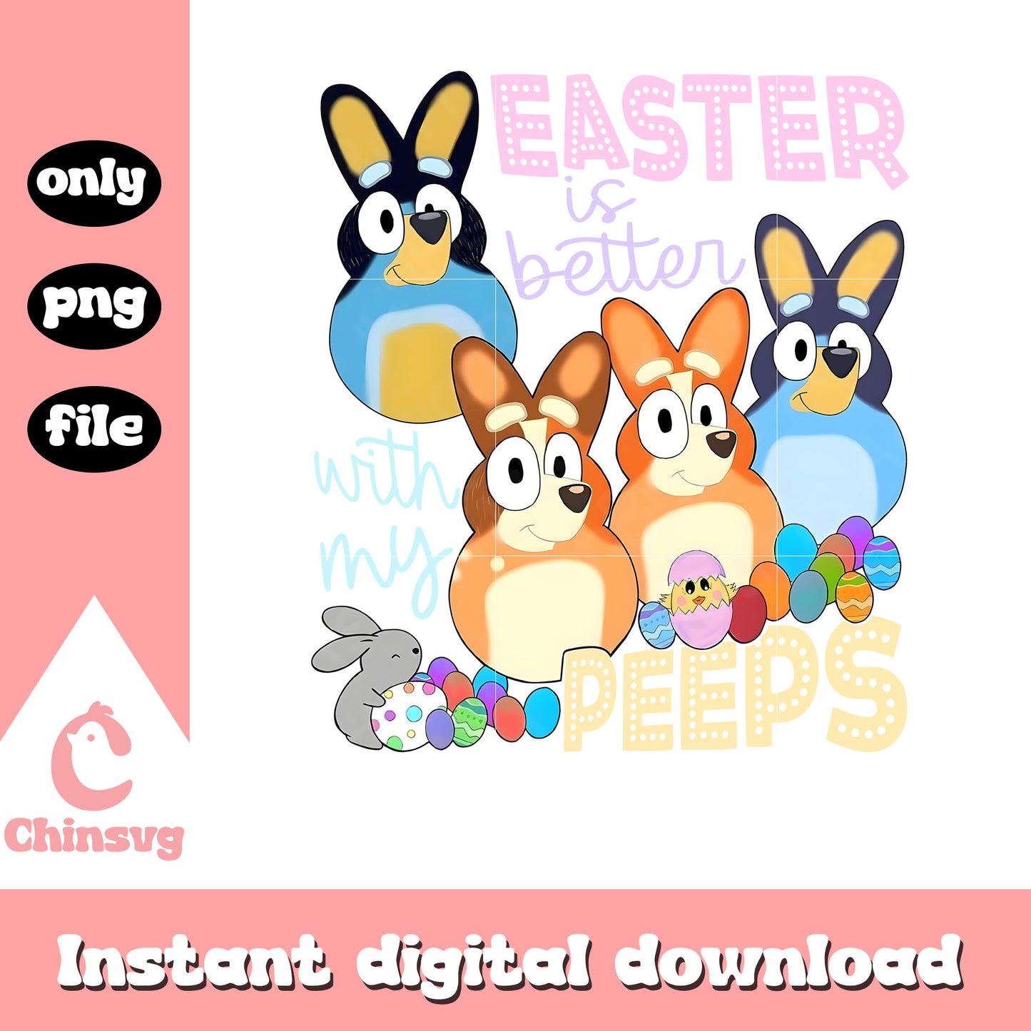 Easter is better with my peep png, Bluey and bingo bunny png