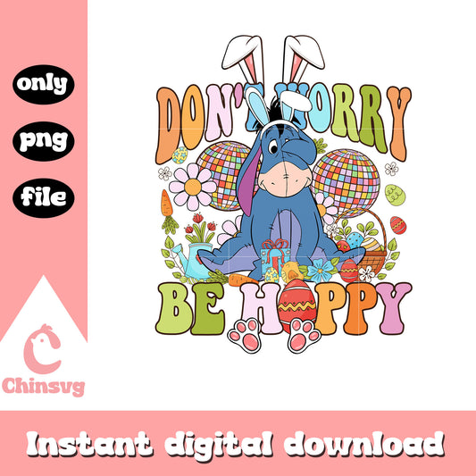 Eeyore bunny don't worry be hoopy png, easter bunny png, disney png