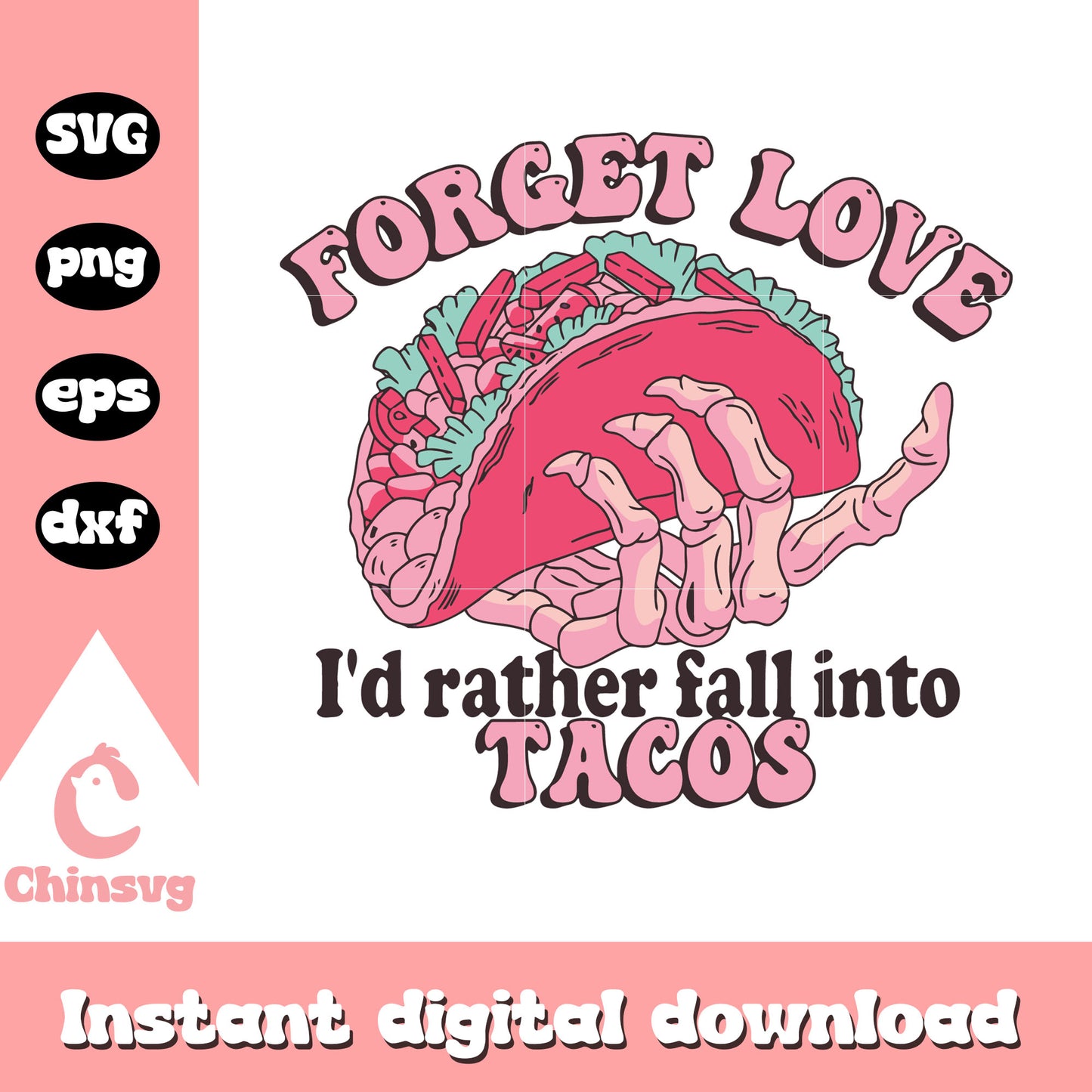 Forget love I'd rather fall into tacos svg, mexico food svg