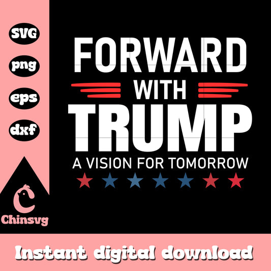 Forward with trump a vision for tomorrow svg, trump svg​