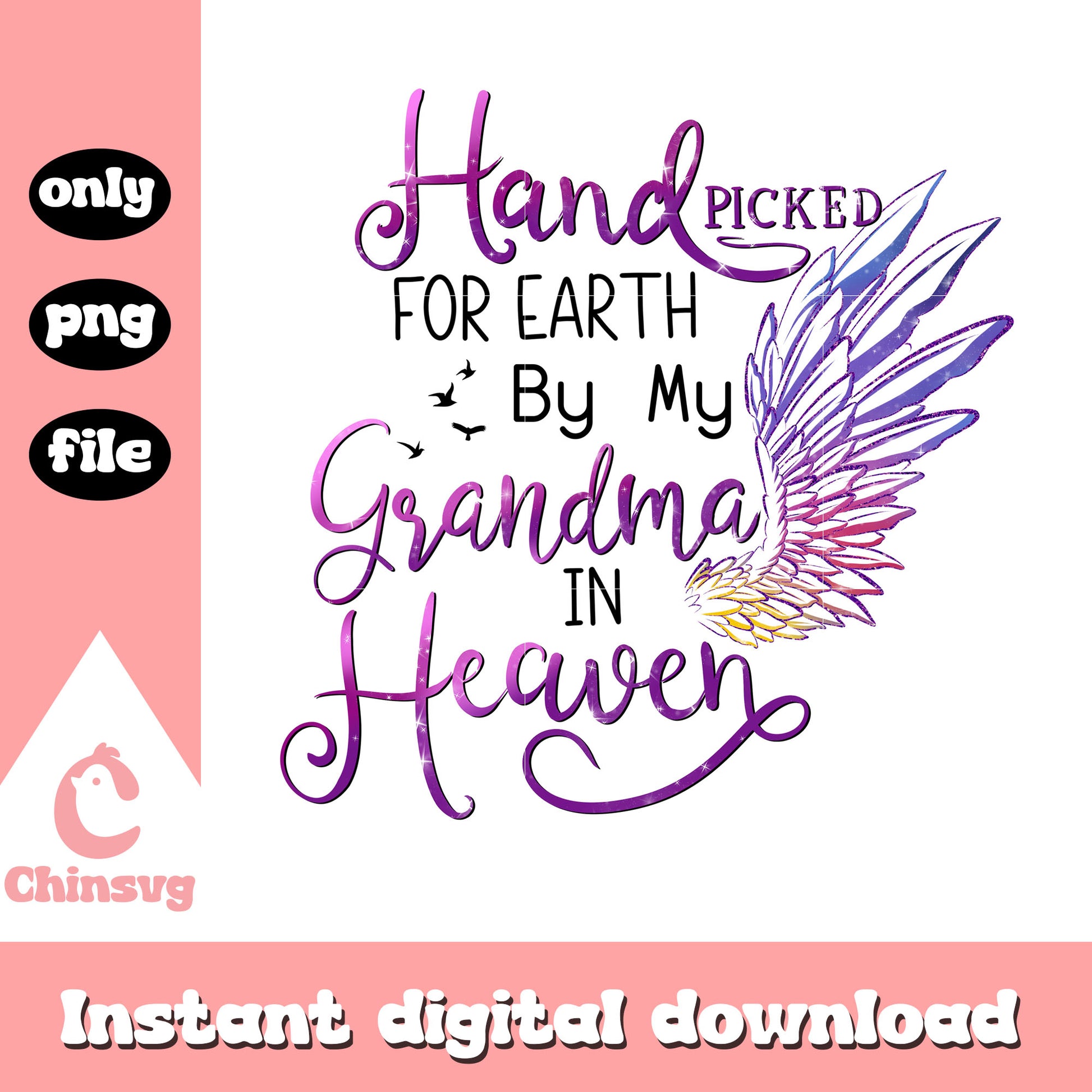 Hand picked for earth by my grandma in heaven png, grandma png