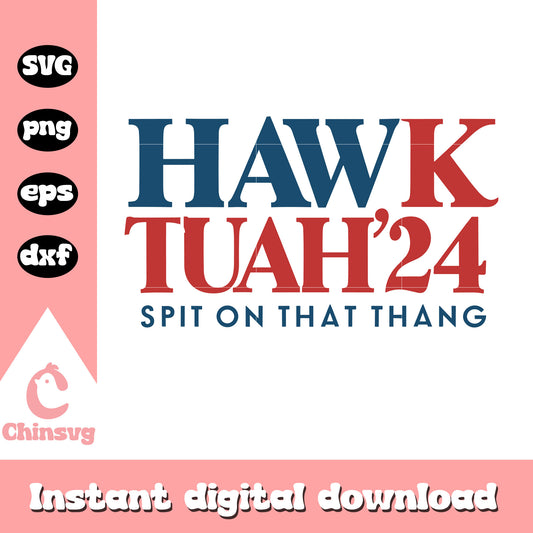 Hawk tuah 24 logo svg, spit on that thang meme​ svg, Hawk tuah svg