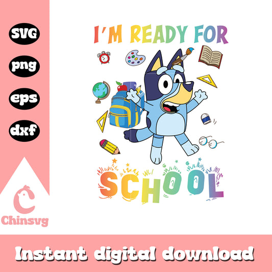 I'm ready for school design svg, bluey goes to school episode svg