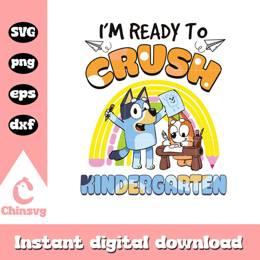 I'm ready to crush kindergarten design svg, bluey draw svg