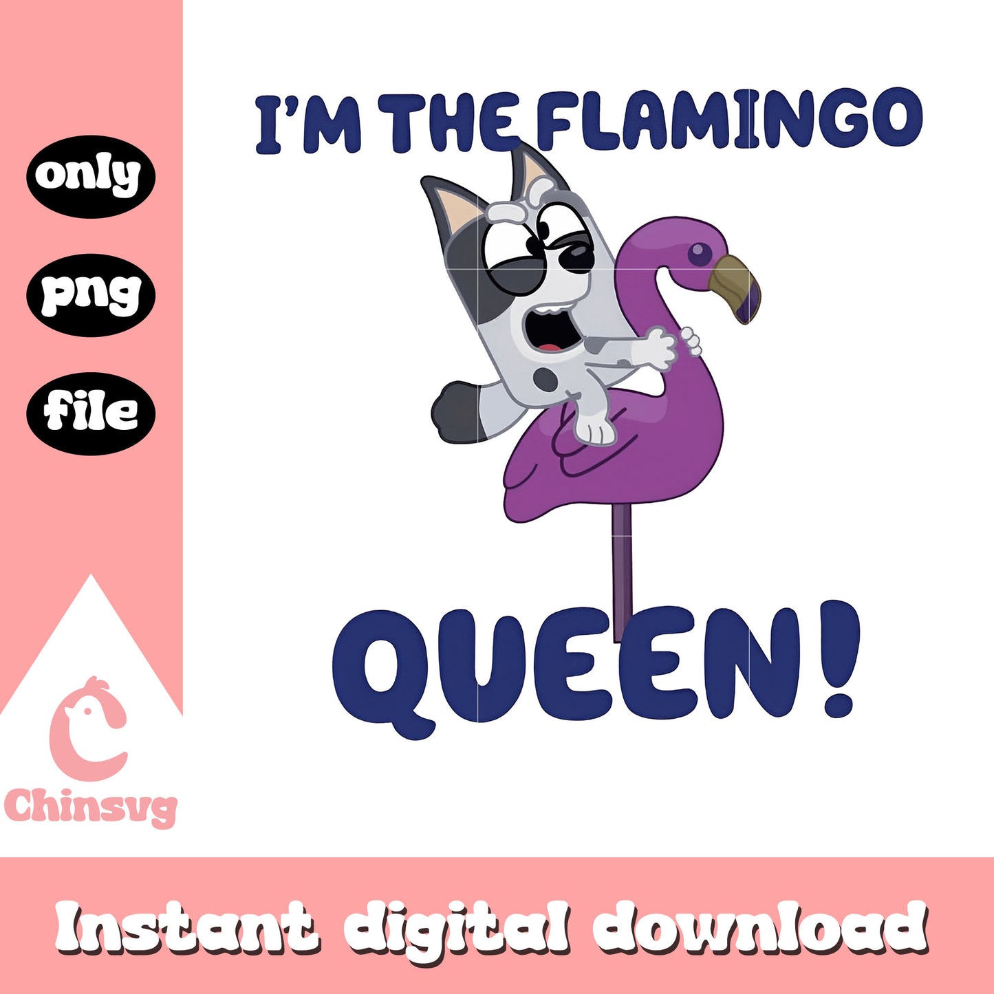 I'm the flamingo queen png, bluey  png, best bluey quotes png