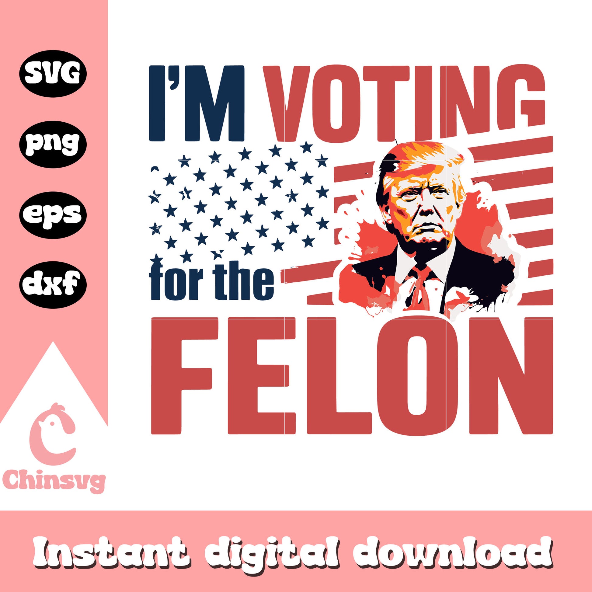 I'm voting for the felon trump design svg, donald trump flag​ svg