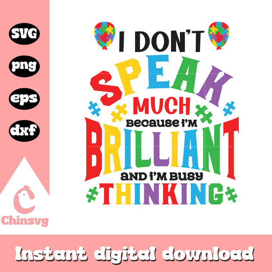 I don't speak much because I'm brilliant svg, autism awareness svg 