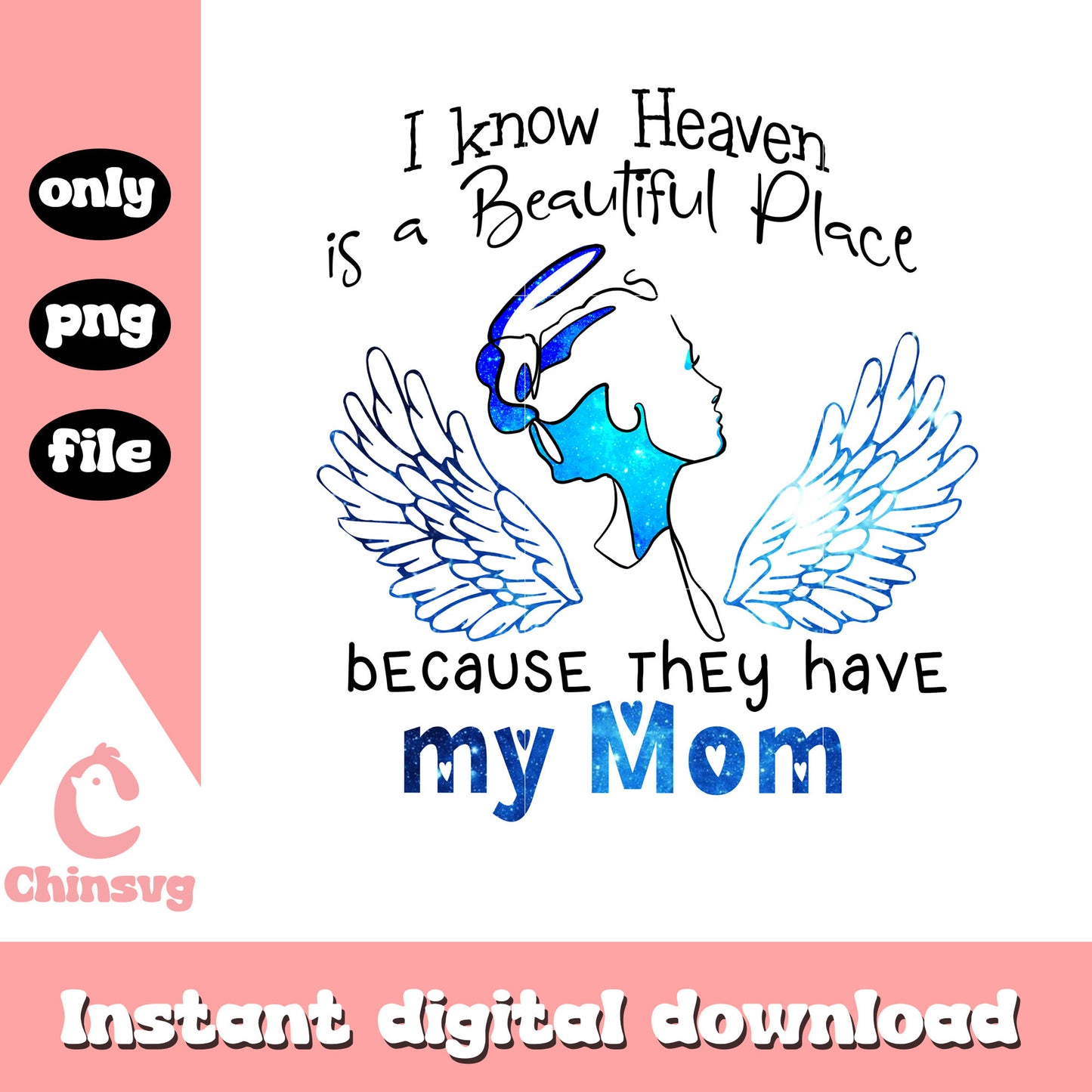 I know heaven is a beautiful place png, angel png, mom png