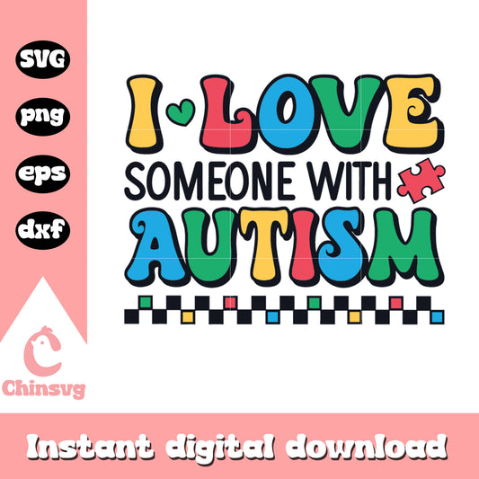 I love someone with autism svg, autism awareness pictures svg 