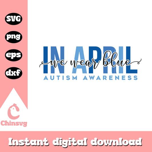 In april we wear blue font design svg, autism awareness day svg