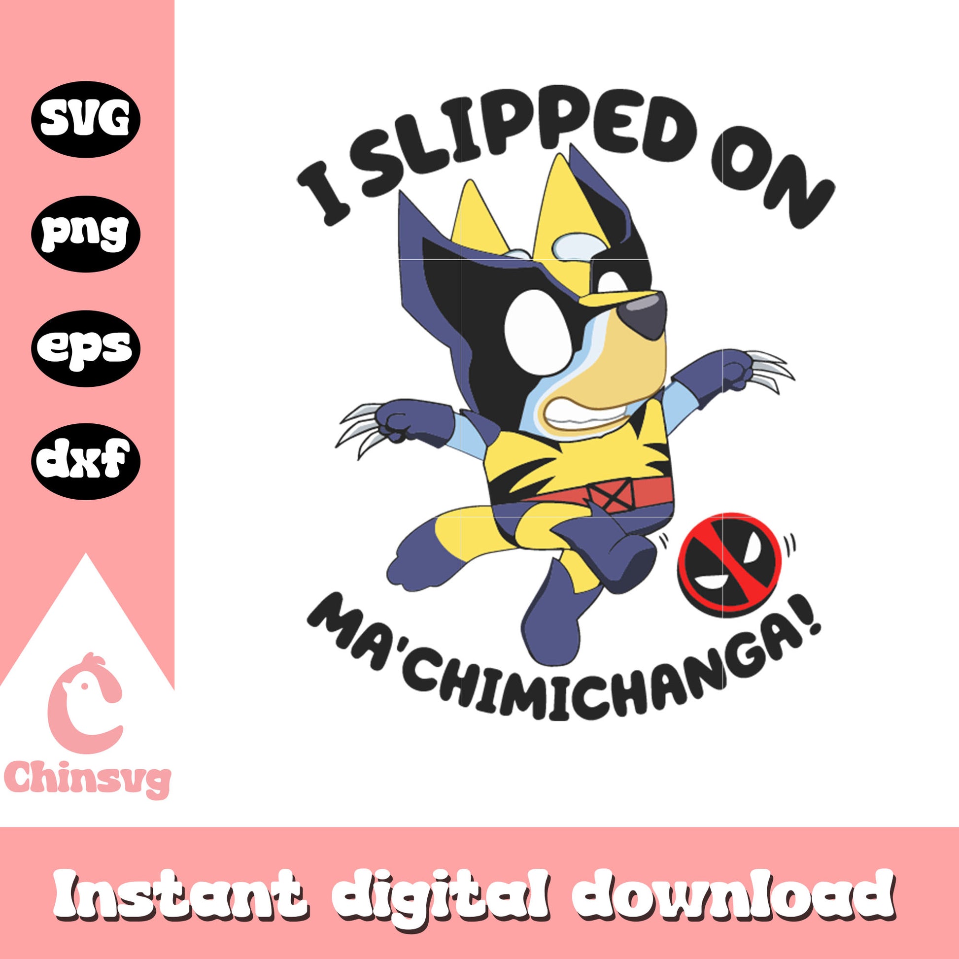 I slipped on ma'chimichanga svg, bluey dog characters svg