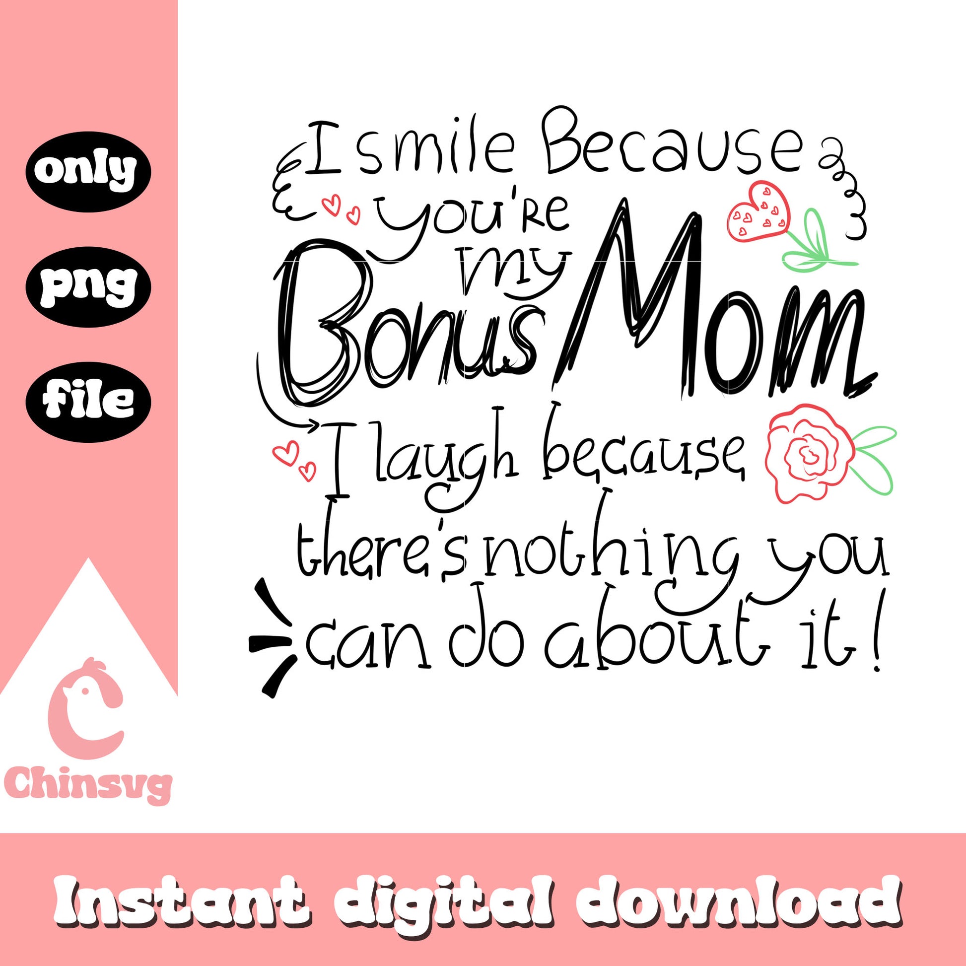 I smile because you're my bonus mom png, mothers day quotes png