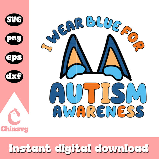 I wear blue for autism awareness design svg, bluey ears svg