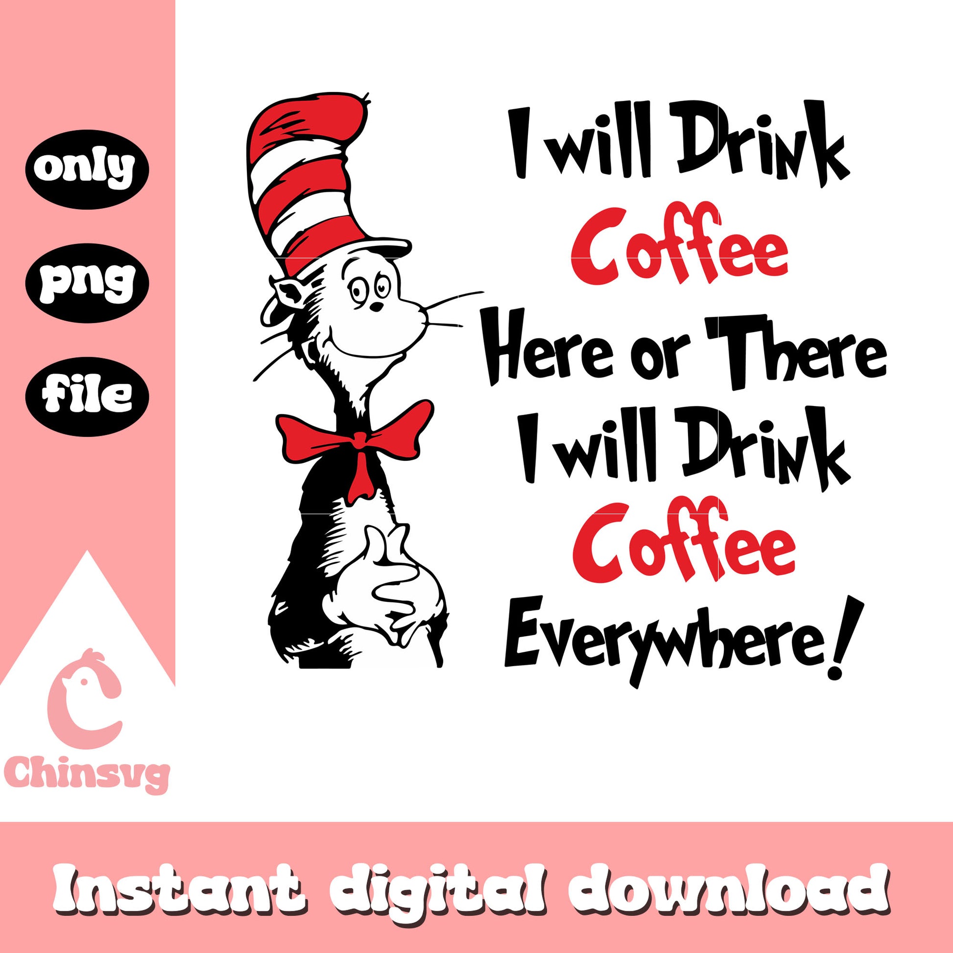 I will frink coffee everywhere png, cat in the hat png, cartoon png