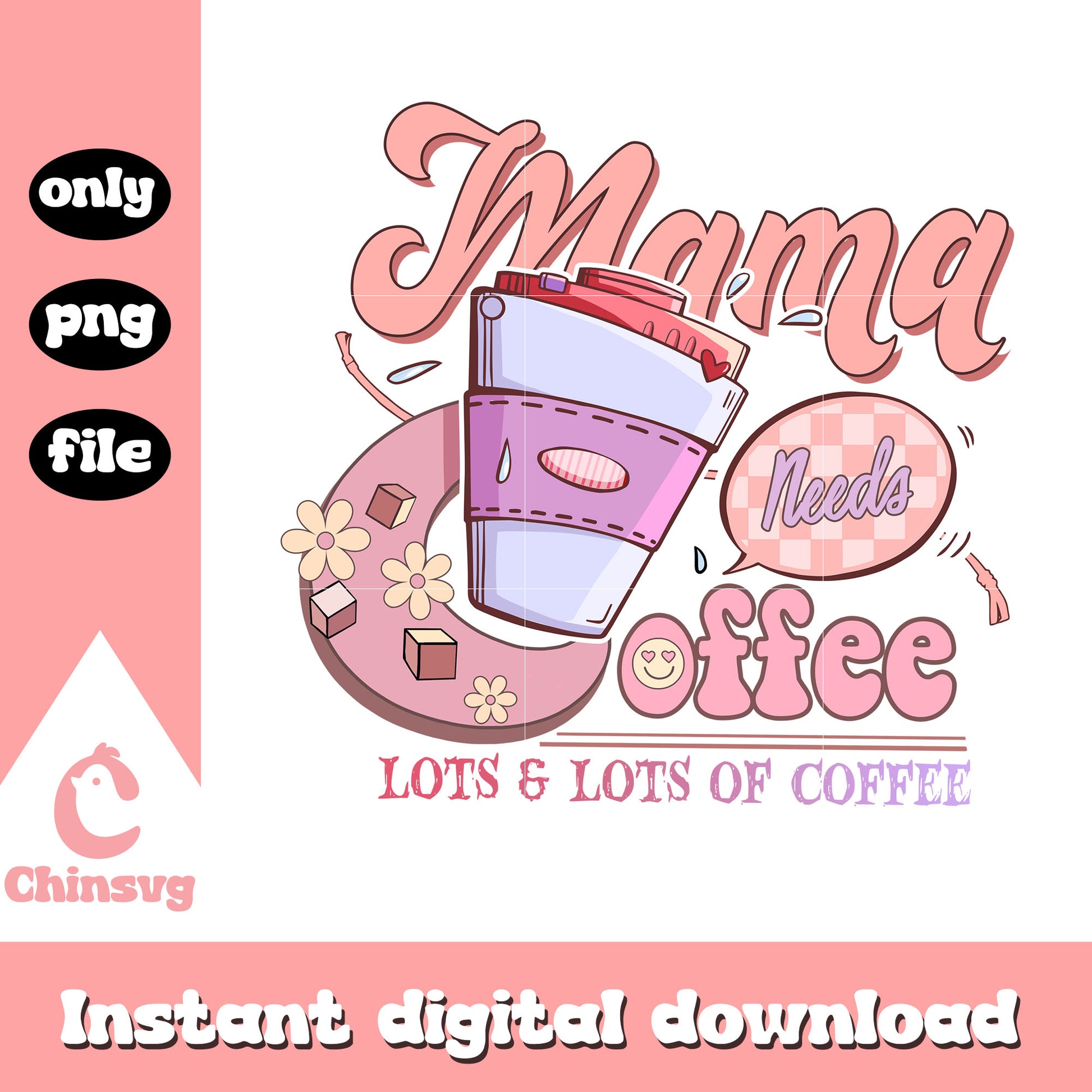 Mama needs coffee design png, coffee png, mothers day png