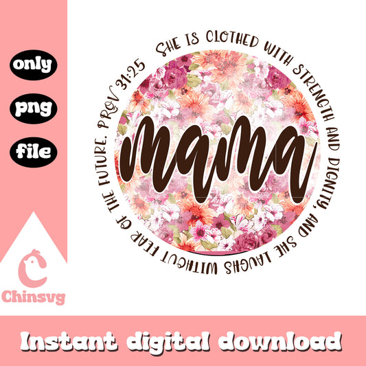 Mama she is clothed with strength png, mothers day quotes png