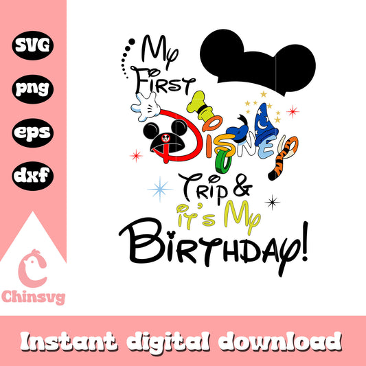 Mickey my first disney trip svg, mickey mouse birthday svg, mickey ears svg