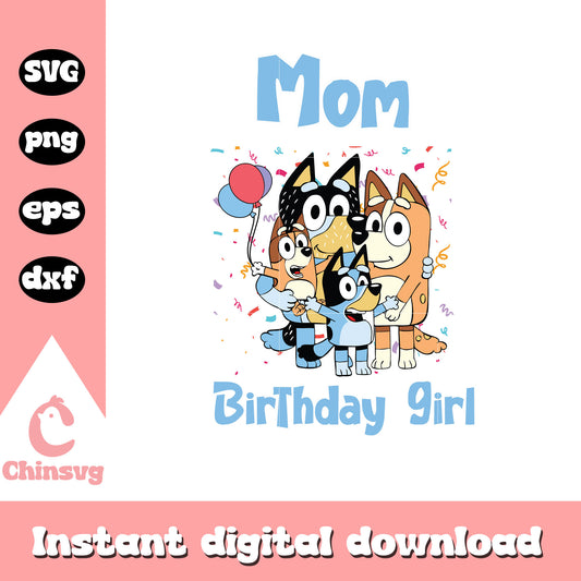 Mom birthday girl svg, birthday girl svg, bluey mom svg