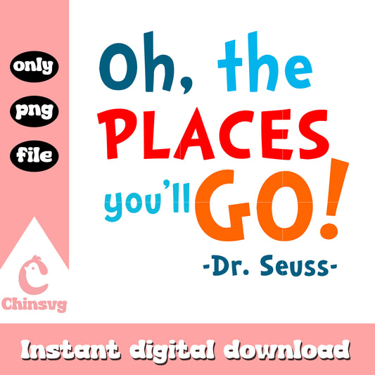 Oh the place you'll go png, dr seuss cartoon png, quotes png