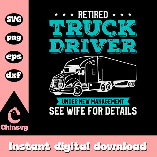 Retired Truck Driver Under New Management svg, Truck svg