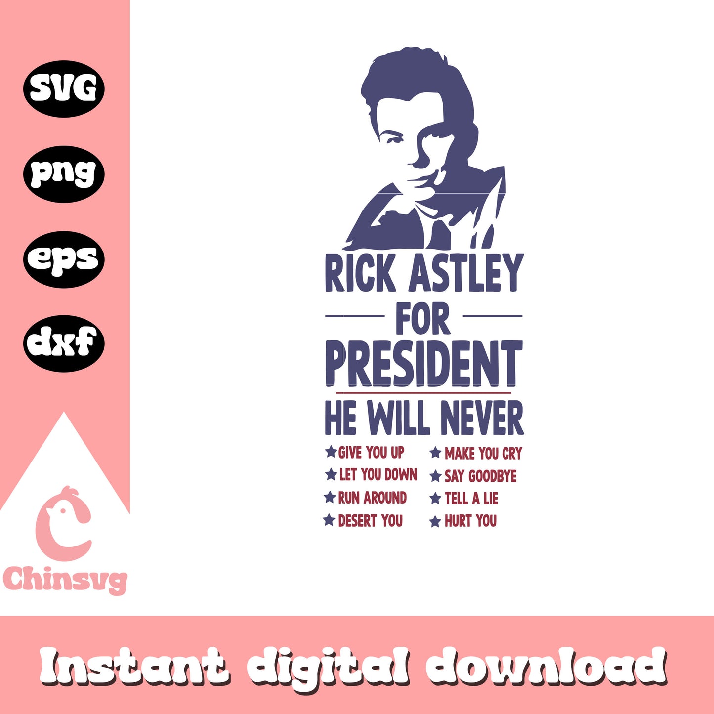 Rick Astley For President svg, he will never gice you up svg