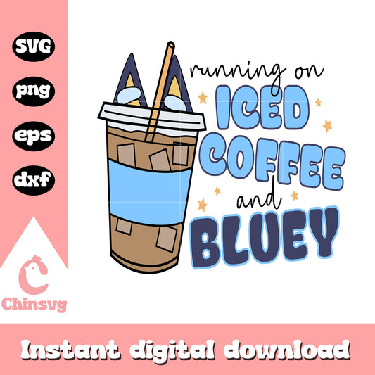 Running on iced coffee and bluey svg, bluey coffee cup svg