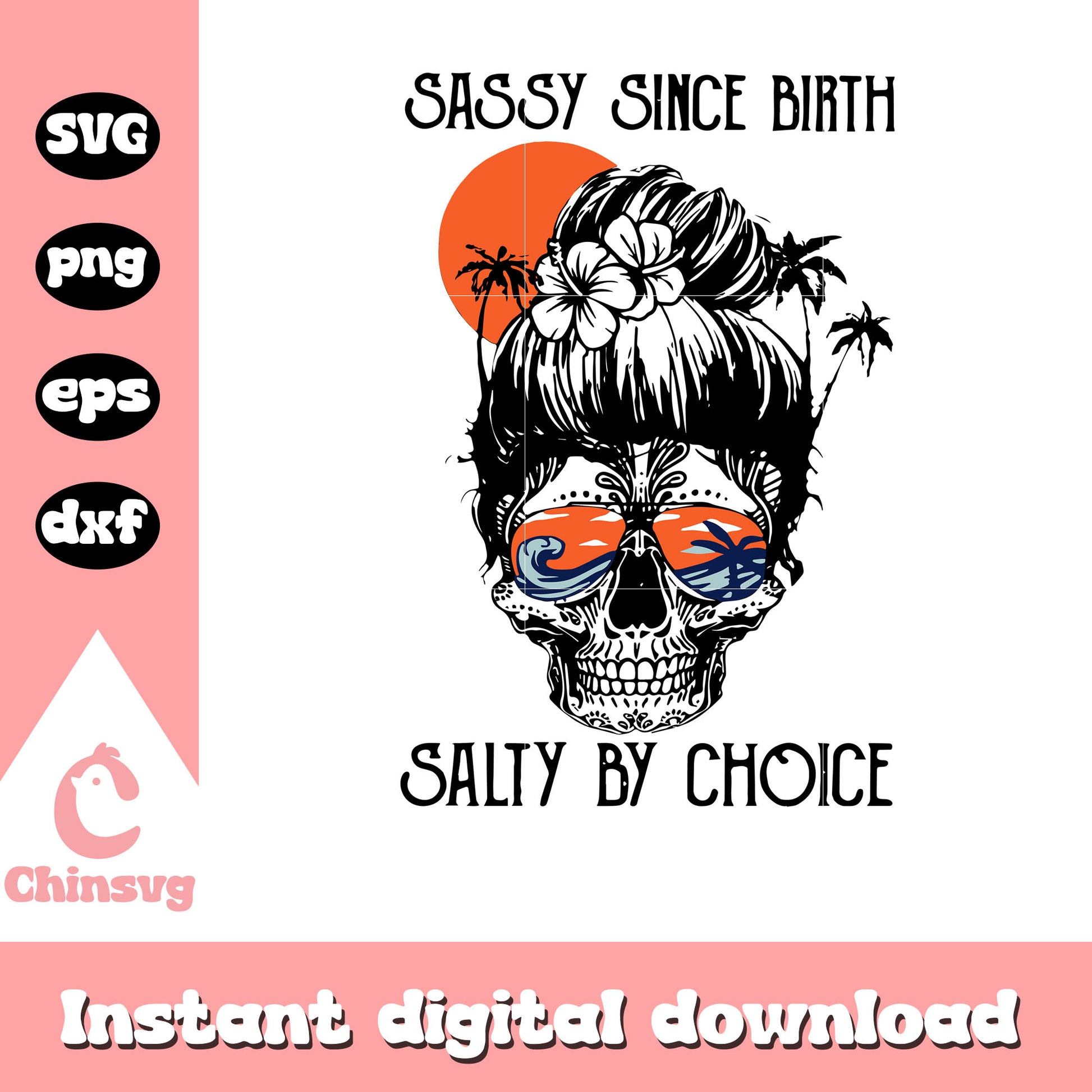 Sassy since birth salty by choice svg, skeleton girl svg