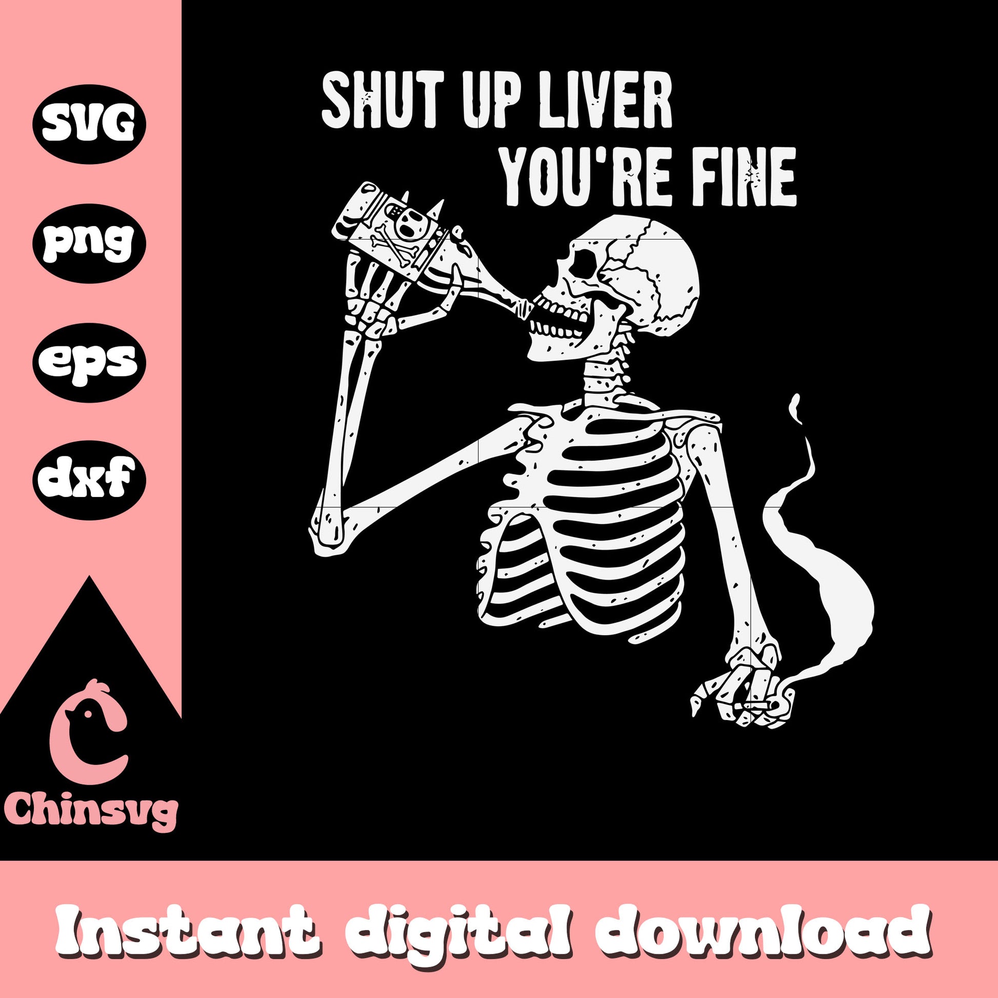 Shut up liver you're fine svg, skeleton drink wine svg