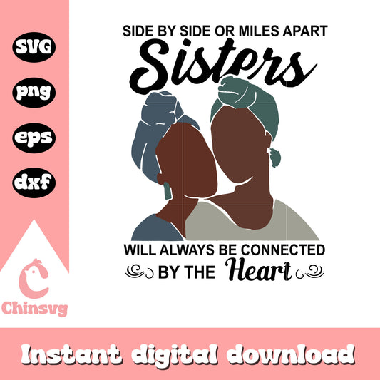 Side by side or miles apart sisters svg, connected by the heart svg