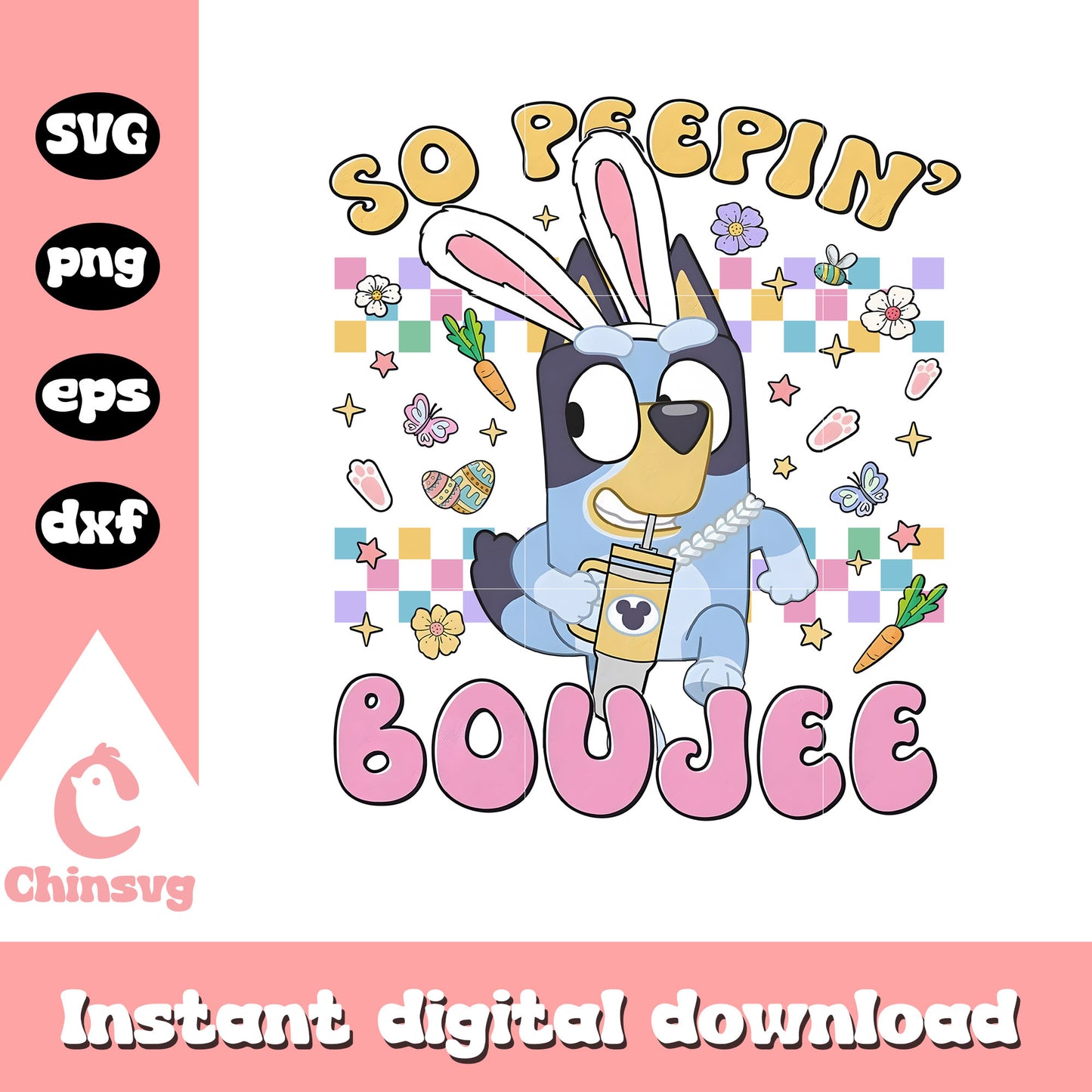 So peepin boujee bluey bunny design svg, bluey easter svg