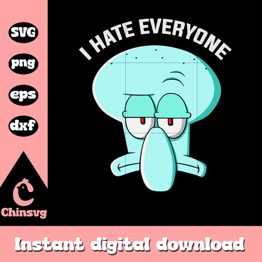 Squidward tentacles i hate everyone svg, SpongeBob character svg