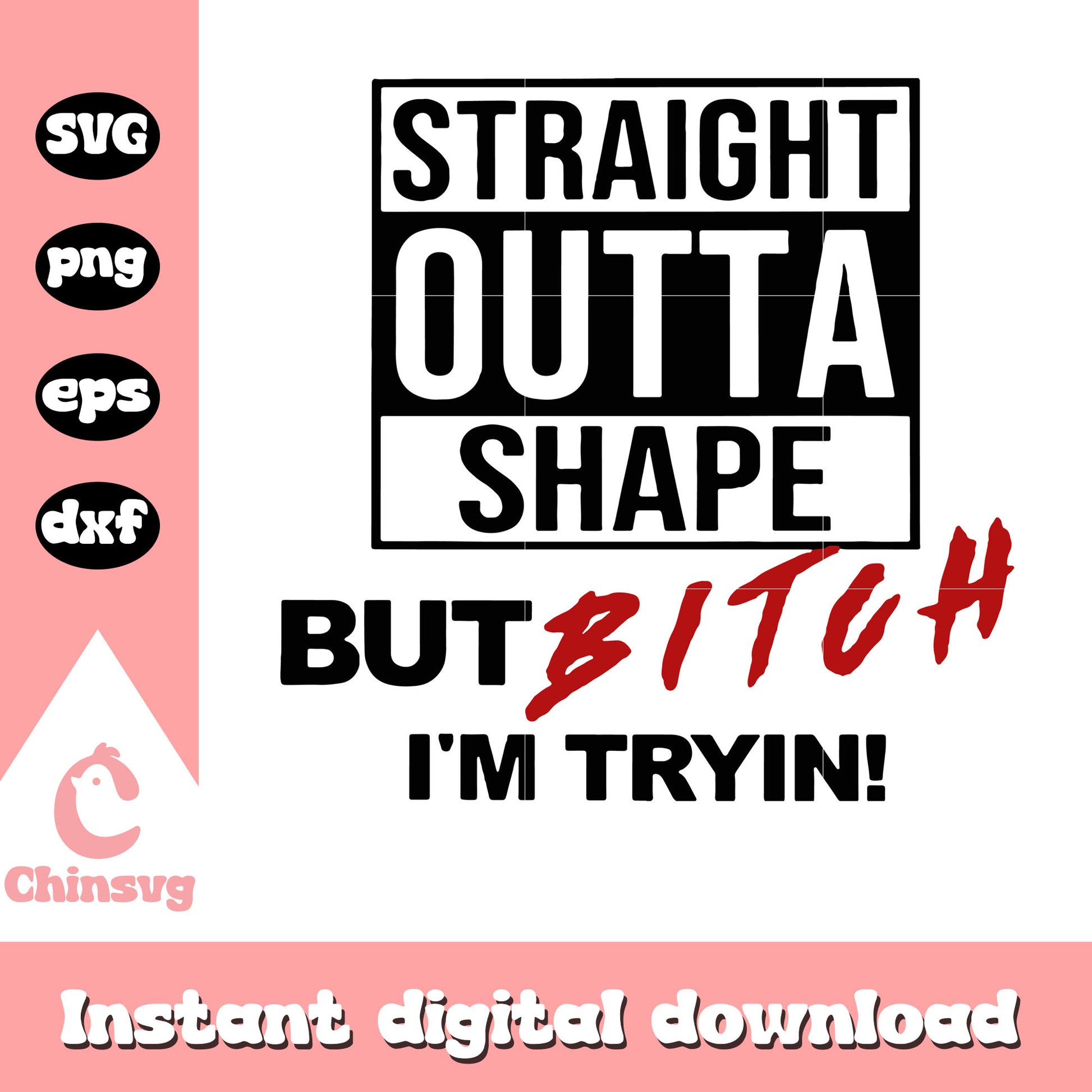 Straight outta shape but bitch svg, I'm tryin svg, Straight outta svg