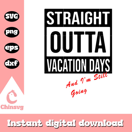 Straight outta vacation days svg, straight outta svg