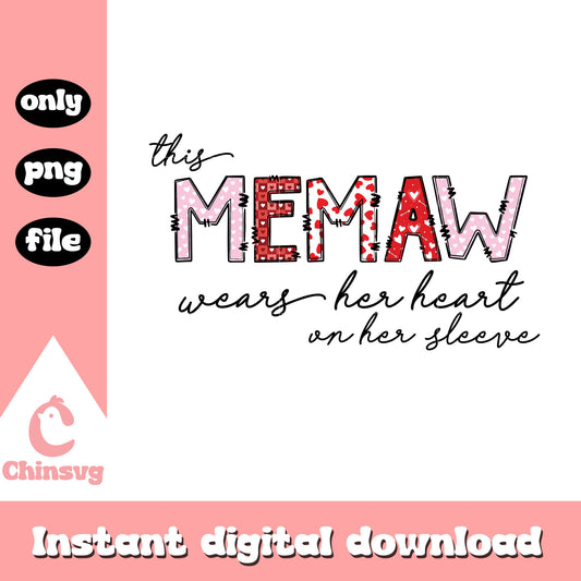 This memaw wear her heart on her sleeve png, mamaw png