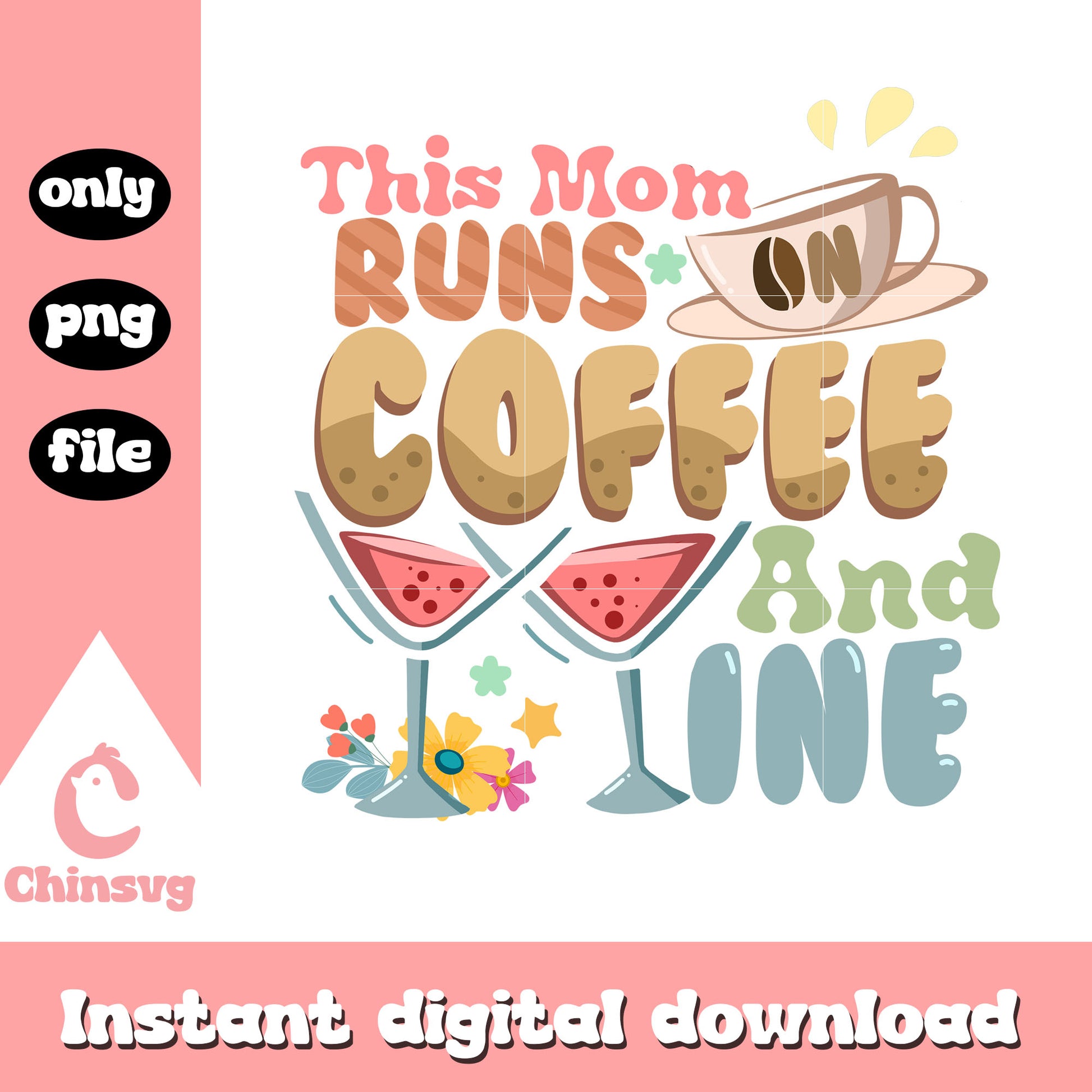 This mom runs on coffee and wine png, coffee png, mom png