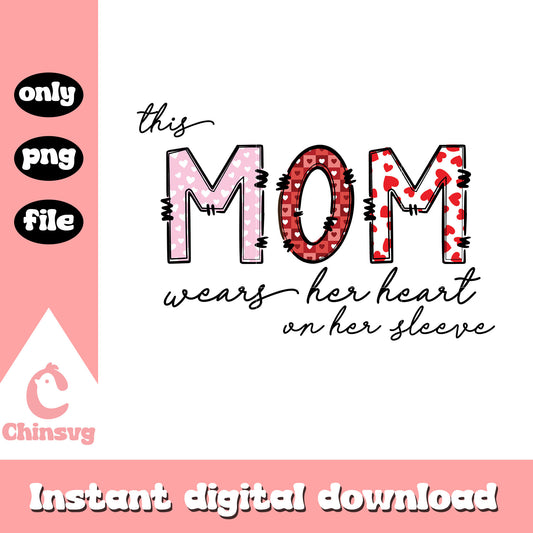 This mom wear her heart on her sleeve png, mimi png, quotes png