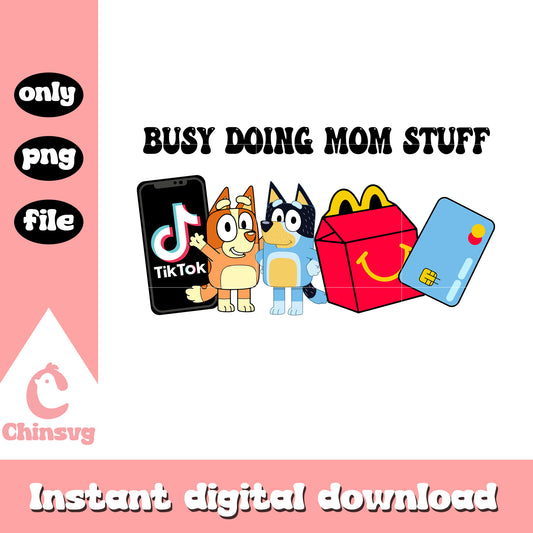 Tiktok busy doing mom png, bluey bingo png, mom stuff png