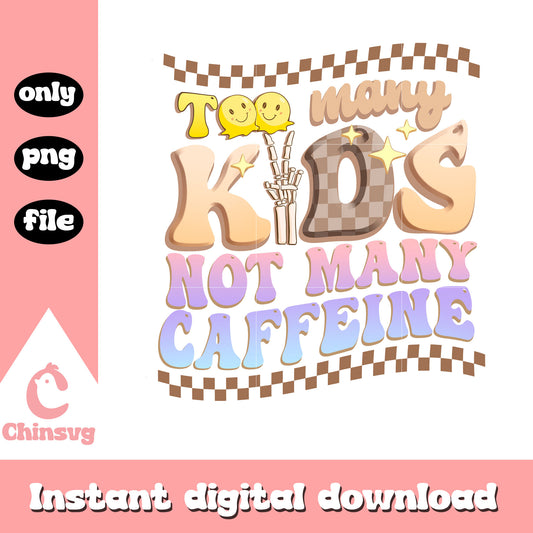 Too many kids not many caffeine png, wave font png, caffeine png