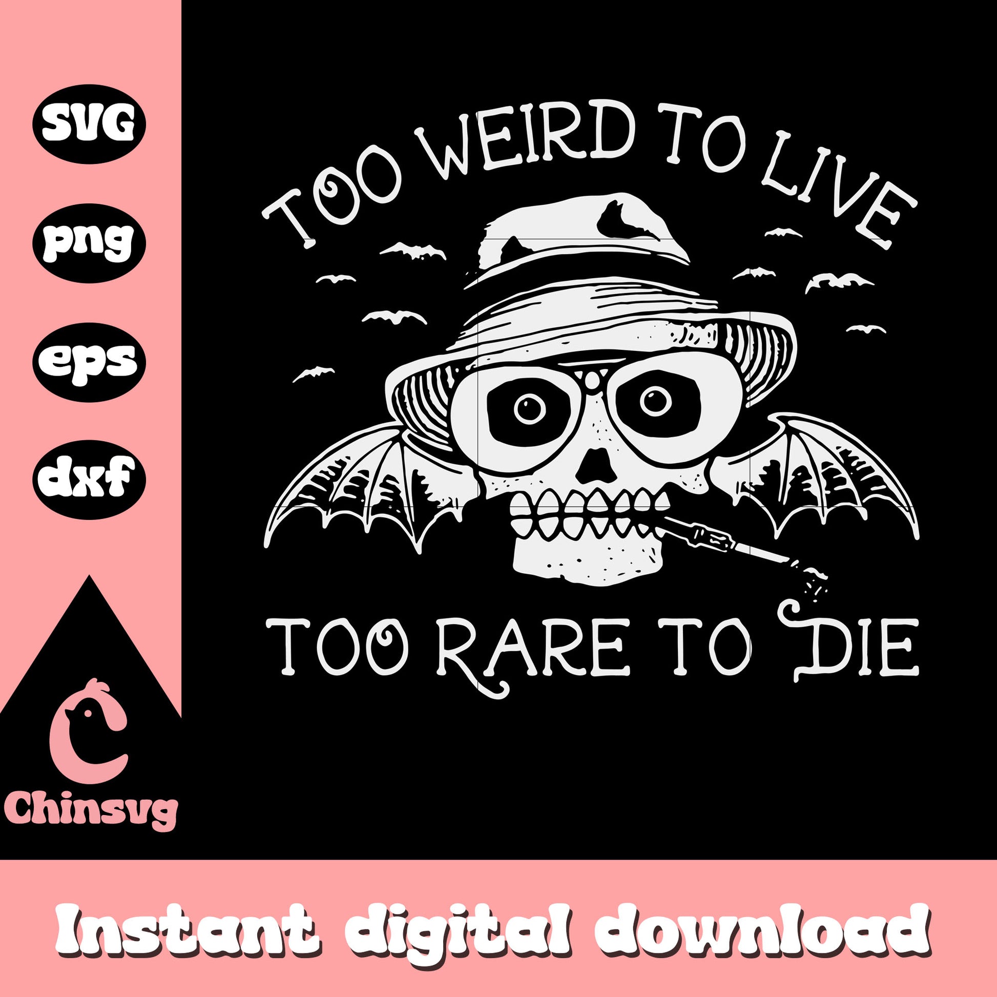 Too weird to live to rare to die svg, skeleton svg